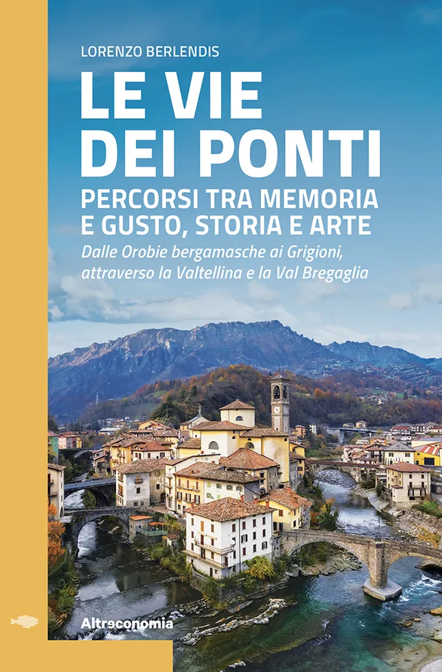 Altreconomia Le vie dei ponti guida Bergamo strada Priula cibo
