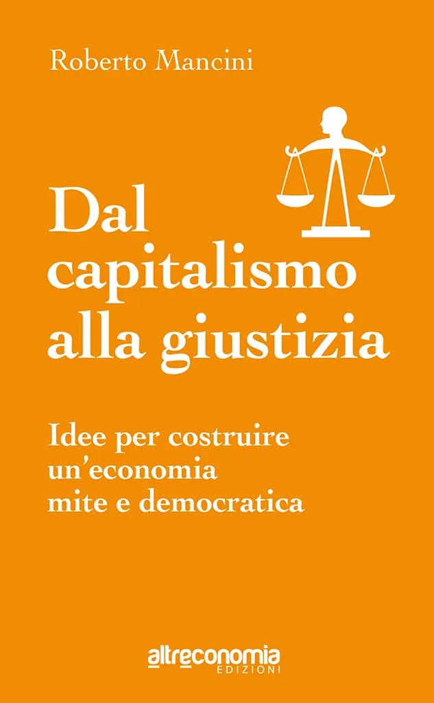 Altreconomia Dal capitalismo alla giustizia Saggio etica economica