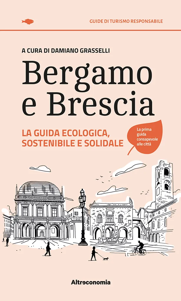 Altreconomia Bergamo e Brescia guida turismo responsabile