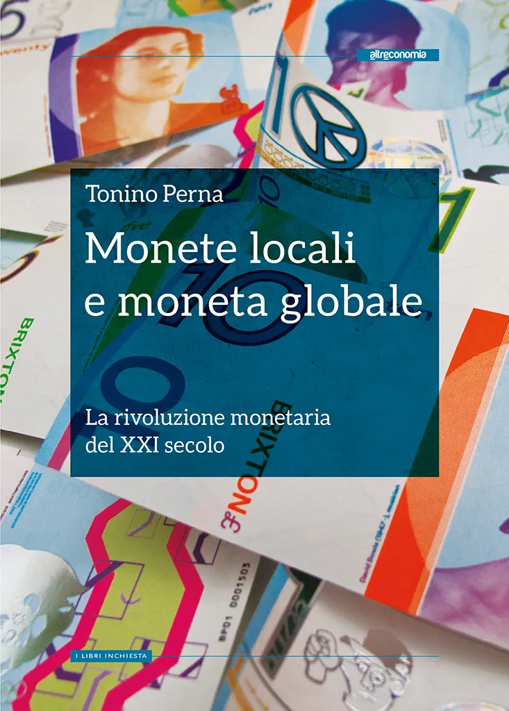 Altreconomia Monete locali e moneta globale saggio 160 pagine