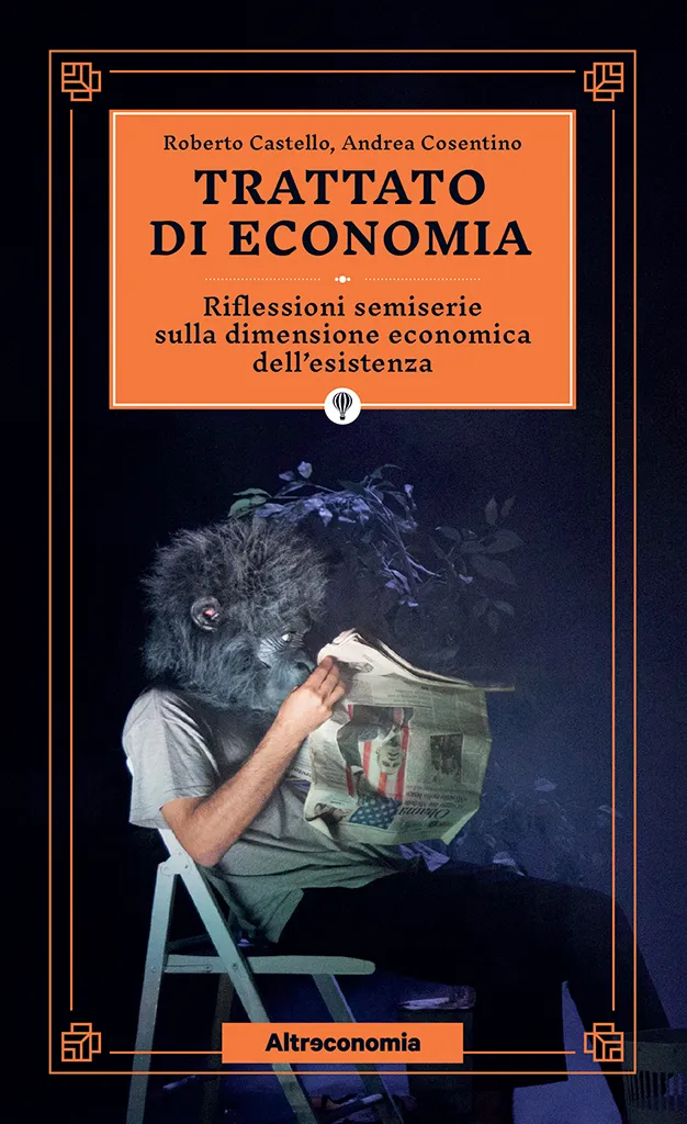 Altreconomia Trattato di economia libro teatro denaro