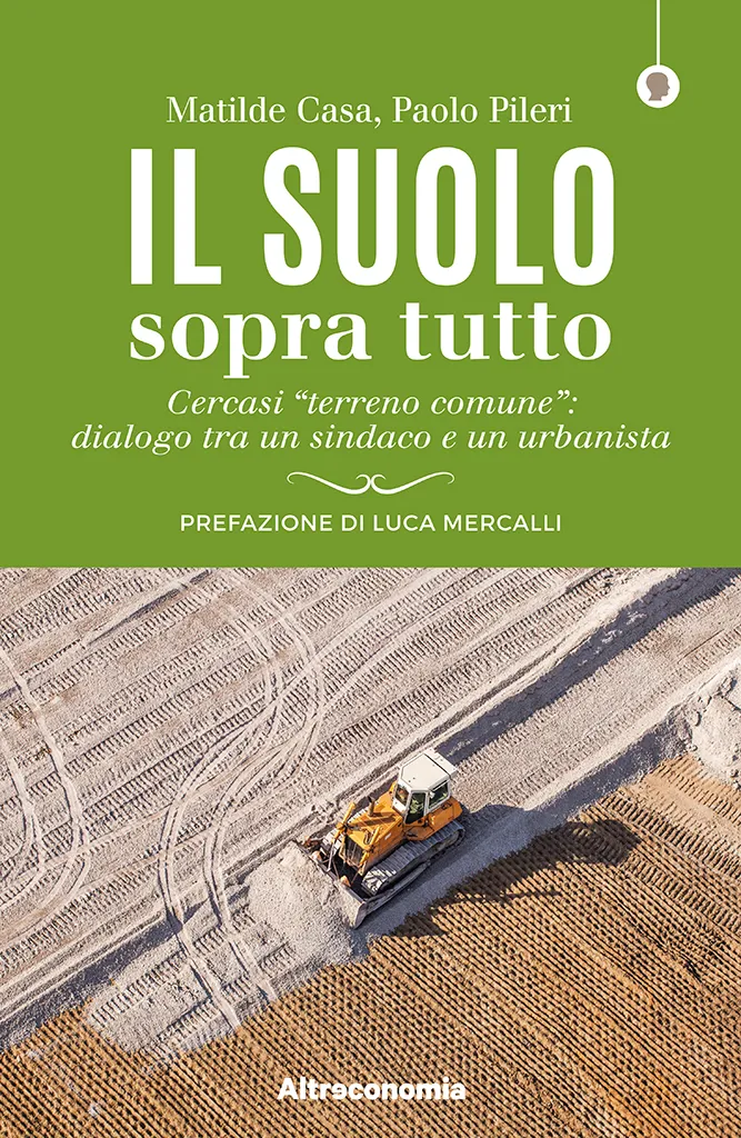 Altreconomia Il suolo sopra tutto libro consumo suolo