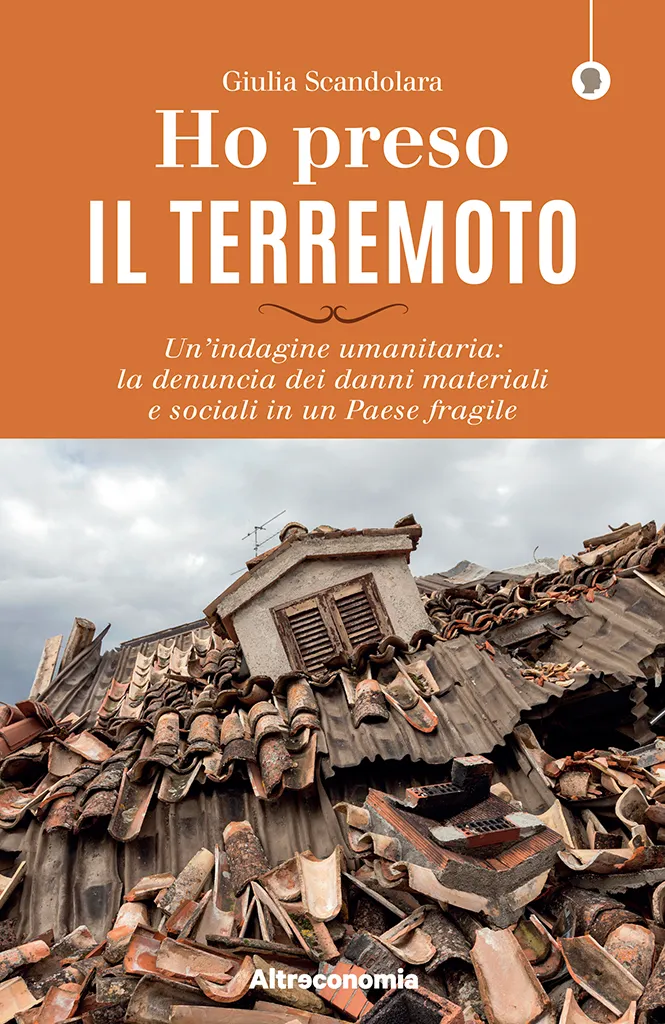 Altreconomia Ho preso il terremoto libro sisma Centro Italia