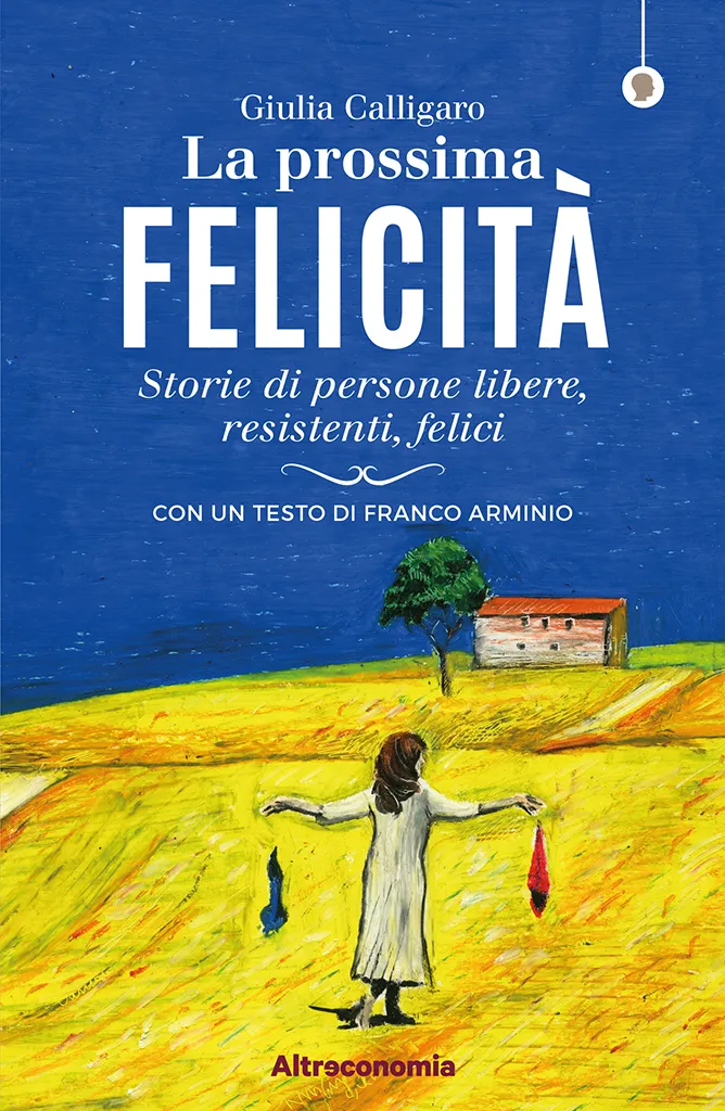 Altreconomia La prossima felicità libro 128 pagine storie vere