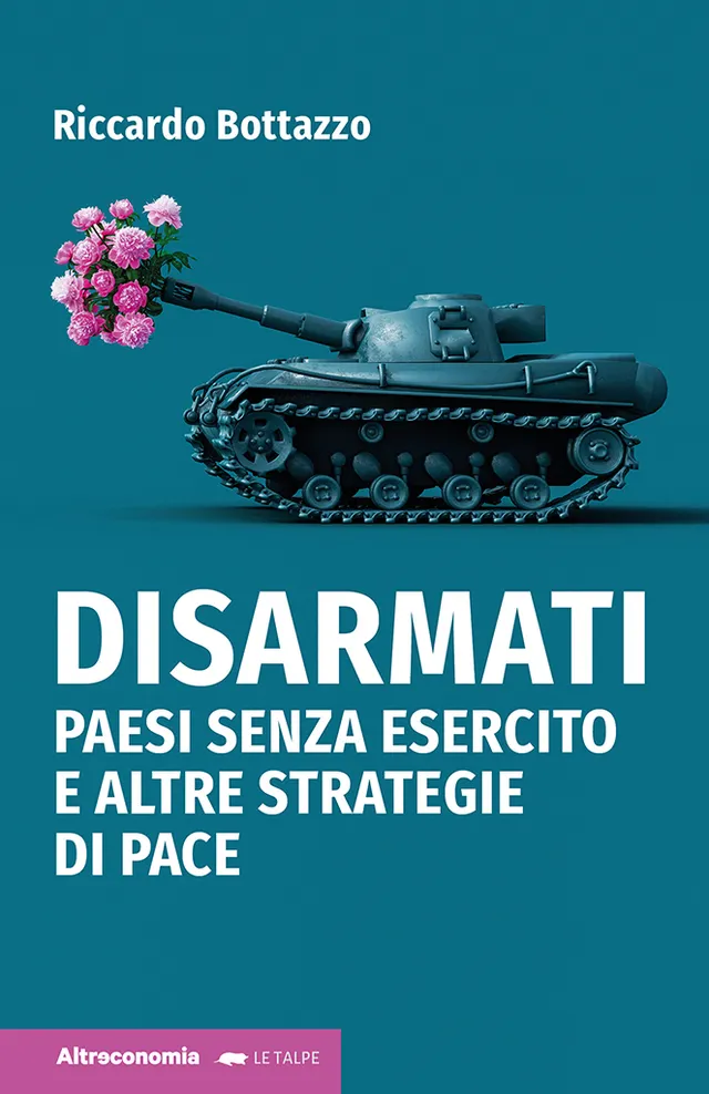 Altreconomia Disarmati libro paesi senza esercito